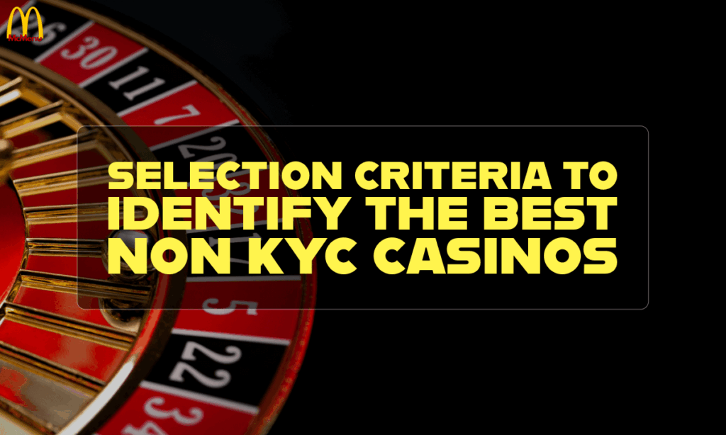 Safe Non KYC Casinos With the Best Bonuses 39 banner mcm Selection Criteria to Identify the Best Non KYC Casinos